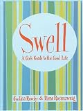 Swell: A Girl`s Guide to the Good Life