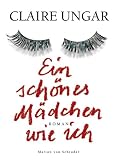 Ein sch&ouml;nes M&auml;dchen wie ich - Claire Ungar