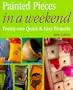 Painted Pieces in a Weekend (In A Weekend Series)
