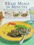 Easy Meals in Minutes: 150 Tasty Recipes in 30 Minutes or Less