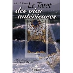 Le Tarot des vies ant�rieures - Se lib�rer des sc�narios r�p�titifs par le Tarot de Marseille