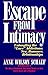 Escape from Intimacy: Untangling the ``Love'' Addictions: Sex, Romance, Relationships
