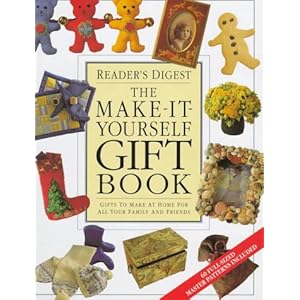 The Make-It-Yourself Gift Book: Gifts to Make at Home for Your Family and Friends