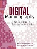 Digital Mammography: A How-to Manual for Seamless Implementation