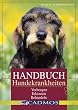 Handbuch Hundekrankheiten: Vorbeugen, Erkennen, Behandeln