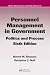 Personnel Management in Government: Politics and Process, Sixth Edition (Public Administration and Public Policy)