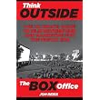 Think Outside the Box Office: The Ultimate Guide to Film Distribution and Marketing for the Digital Era ~ Jon Reiss