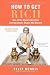 Used : How to Get Rich: One of the World's Greatest Entrepreneurs Shares His Secrets
