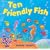 Ten Friendly Fish