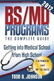 BS/MD Programs-The Complete Guide: Getting into Medical School from High School