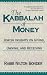 The Kabbalah of Money: Jewish Insights on Giving, Owning, and Receiving