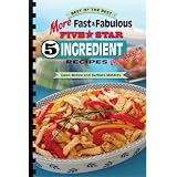 More Fast & Fabulous Five Star 5 Ingredient (or Less!) Recipes (Best of the Best Cookbook)