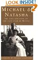Michael And Natasha: The Life and Love of Emperor Michael II, the Last Tsar of Russia