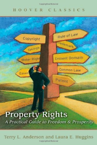 Property Rights: A Practical Guide to Freedom and Prosperity (HOOVER CLASSICS)