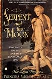 The Serpent and the Moon: Two Rivals for the Love of a Renaissance King