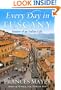 Every Day in Tuscany: Seasons of an Italian Life