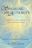 Speaking with Authority: Catherine of Siena and the Voices of Women Today
