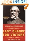 Last Chance For Victory: Robert E. Lee And The Gettysburg Campaign