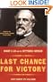 Last Chance For Victory: Robert E. Lee And The Gettysburg Campaign
