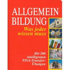 Allgemeinbildung - Was jeder wissen muss (Mit 200 intelligenten PIA-Transfer-�bungen)