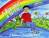 A Boy and a Turtle: A Childrens Relaxation Story to improve sleep, manage stress, anxiety, anger (Indigo Dreams)