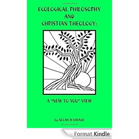 Ecological Philosophy and Christian Theology: A "New to You" View: A New to You View