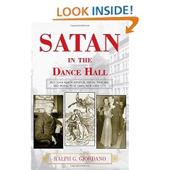 Satan in the Dance Hall: Rev. John Roach Straton, Social Dancing, and Morality in 1920s New York City