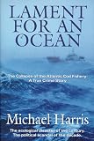 Lament for an Ocean: The Collapse of the Atlantic Cod Fishery