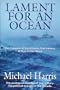 Lament for an Ocean: The Collapse of the Atlantic Cod Fishery, A True Crime Story