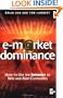 e-Market Dominance: How to Use the Internet to Win & Keep Customers