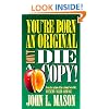 You're Born an Original, Don't Die a Copy