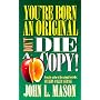 You're Born an Original, Don't Die a Copy