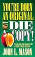 You're Born an Original, Don't Die a Copy