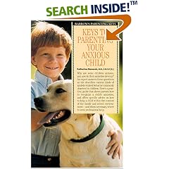 Keys to Parenting Your Anxious Child (Barron's Parenting Keys)