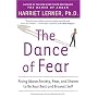 The Dance of Fear: Rising Above the Anxiety, Fear, and Shame to Be Your Best and Bravest Self