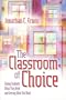 The Classroom of Choice: Giving Students What They Need and Getting What You Want