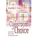 The Classroom of Choice: Giving Students What They Need and Getting What You Want