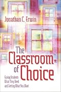 The Classroom of Choice: Giving Students What They Need and Getting What You Want