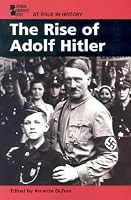 At Issue in History - The Rise of Adolf Hitler (paperback edition) (At Issue in History)