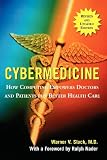 Cybermedicine: How Computing Empowers Doctors and Patients for Better Care