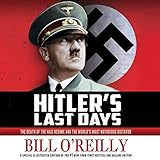 Hitler's Last Days: The Death of the Nazi Regime and the World's Most Notorious Dictator Hitler's Last Days: The Death of the Nazi Regime and the World's Most Notorious Dictator