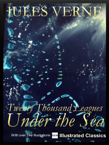 ¤ ¤ ¤ ILLUSTRATED ¤ ¤ ¤ Twenty Thousand Leagues Under the Sea, by Jules Verne - NEW Illustrated Classics 2011 Edition (FULLY OPTIMIZED) Book Image