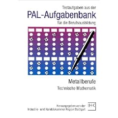 PAL-Aufgabenbank, Testaufgaben f�r die Berufsausbildung, Metallberufe, Technische Mathematik
