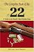 The Complete Book of the .22: A Guide to the World's Most Popular Guns