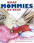 What Mommies Do Best