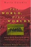 This World
 Other Worlds
 Sickness
 Death and the Afterlife Among the Vaqueiros de Alzada of Spain
 Sickness
 Death and the Afterlife Among the Vaqueiros De Alzada of Spain,
Catedra