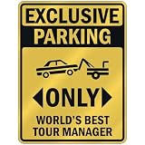 EXCLUSIVE PARKING  ONLY WORLD'S BEST TOUR MANAGER  PARKING SIGN OCCUPATIONS