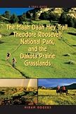 Trail Guide to the Maah Daah Hey Trail, Theodore Roosevelt...