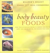 Body & Beauty Foods: More Than 100 Delicious Recipes to Improve Your Health, Boost Your Immune System, and Enhance Your Looks