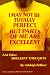 I May Not Be Totally Perfect, but Parts of Me Are Excellent, and Other Brilliant Thoughts